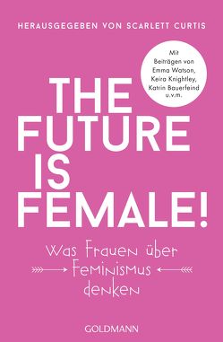 The future is female! von Althans,  Antje, Curtis,  Scarlett, Harlaß,  Katrin, Link,  Elke, Lohmann,  Kristin, Ott,  Johanna, Zeitz,  Sophie