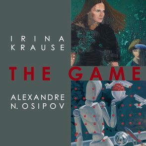 The Game: Irina Krause und Alexandre N. Osipov