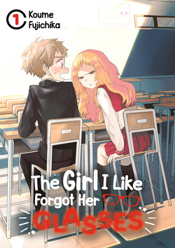 The Girl I Like Forgot Her Glasses – Band 01 von Fujichika,  Koume, Watanabe,  Ichika