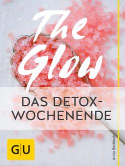 The Glow – Das Detox-Wochenende von Bechloch,  Anita