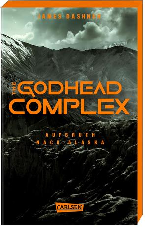 The Godhead Complex – Aufbruch nach Alaska (The Maze Cutter 2) von Dashner,  James, Niehaus,  Birgit