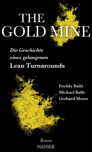 The Gold Mine – Die Geschichte eines gelungenen Lean Turnarounds von Balle,  Freddy, Balle,  Michael, Moser,  Gerhard