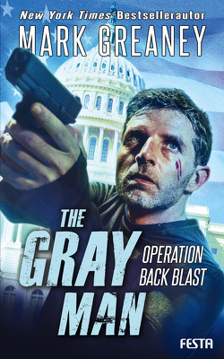 The Gray Man – Operation Back Blast von Greaney,  Mark
