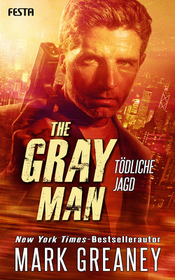 The Gray Man – Tödliche Jagd von Greaney,  Mark, Schekulin,  Robert