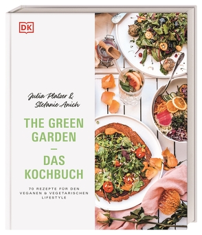 The Green Garden – Das Kochbuch von Anich,  Stefanie, Platzer,  Julia