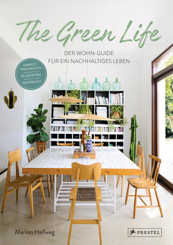 The Green Life: Der Wohn-Guide für ein nachhaltiges Leben von Hellweg,  Marion