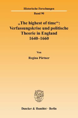 „The highest of time“: Verfassungskrise und politische Theorie in England 1640-1660. von Pörtner,  Regina