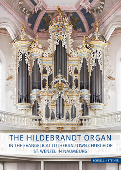 The Hildebrandt Organ in the Evangelical Lutheran Town Church of St. Wenceslaus in Naumburg von Berndt,  Nicolas, Eberts,  Peter, Koopman,  Ton, Werner,  Helmut