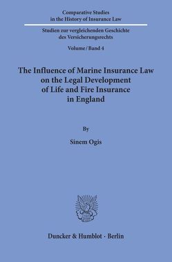 The Influence of Marine Insurance Law on the Legal Development of Life and Fire Insurance in England. von Ogis,  Sinem