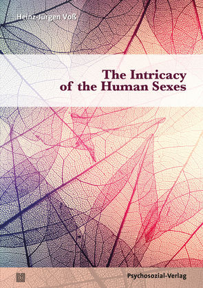 The Intricacy of the Human Sexes von Busch,  Ulrike, Stumpe,  Harald, Voß,  Heinz-Jürgen, Weller,  Konrad