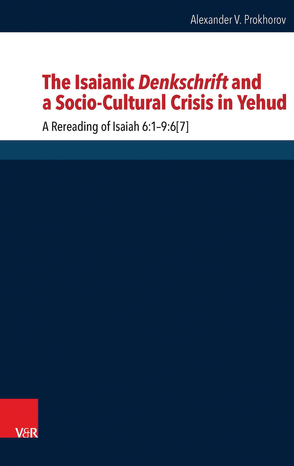 The Isaianic Denkschrift and a Socio-Cultural Crisis in Yehud von Prokhorov,  Alexander