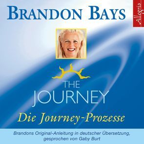 The Journey – Die Journey Prozesse von Bays,  Brandon, Burt,  Gaby