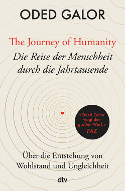 The Journey of Humanity – Die Reise der Menschheit durch die Jahrtausende von Galor,  Oded, Jendricke,  Bernhard, Wollermann,  Thomas