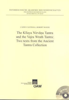 The Kilaya Nirvana Tantra and the Vajra Wrath Tantra: Two Texts from the Ancient Tantra Collection von Cantwell,  Cathy, Mayer,  Robert