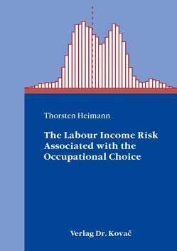 The Labour Income Risk Associated with the Occupational Choice von Heimann,  Thorsten