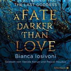 The Last Goddess 1: A Fate darker than Love von Houdus,  Pascal, Iosivoni,  Bianca, Karun,  Vanida