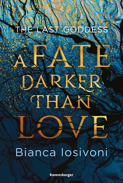 The Last Goddess, Band 1: A Fate Darker Than Love (Nordische-Mythologie-Romantasy von SPIEGEL-Bestsellerautorin Bianca Iosivoni) von Iosivoni,  Bianca