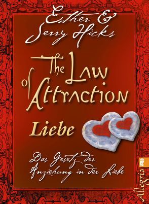 The Law of Attraction – Liebe von Hicks,  Esther, Hicks,  Jerry