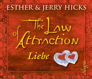The Law of Attraction, Liebe von Aernecke,  Susanne, Hicks,  Esther & Jerry