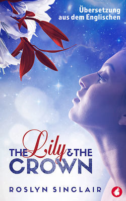 The Lily and the Crown von Sinclair,  Roslyn