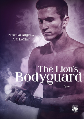 The Lion’s Bodyguard von Angel,  Neschka, LoClair,  A. C.