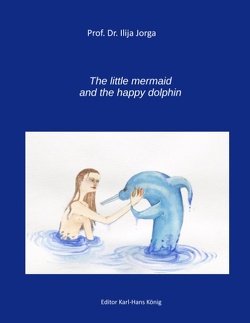The Little Mermaid and the Happy Dolphin von Jorga,  Ilija, König,  Karl-Hans