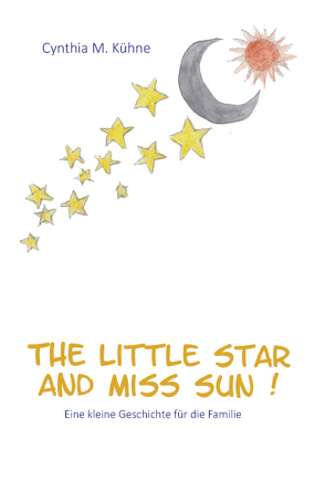 The Little Star and Miss Sun von Kühne,  Cynthia M.