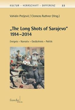 „The Long Shots of Sarajevo“ 1914 von Preljevic,  Vahidin, Ruthner,  Clemens