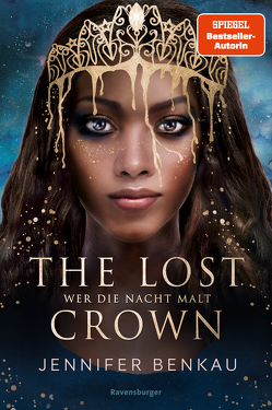 The Lost Crown, Band 1: Wer die Nacht malt (Epische Romantasy von SPIEGEL-Bestsellerautorin Jennifer Benkau) von Benkau,  Jennifer