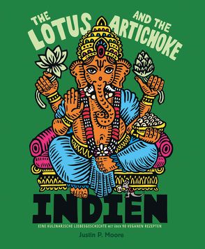 The Lotus and the Artichoke – Indien von Moore,  Justin P.