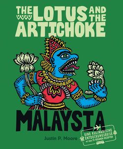 The Lotus and the Artichoke – Malaysia von Moore,  Justin P.