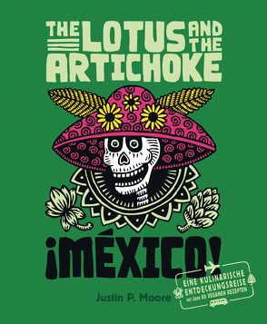 The Lotus and the Artichoke – Mexico! von Moore,  Justin P.