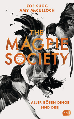 The Magpie Society – Aller bösen Dinge sind drei von Bieker,  Sylvia, McCulloch,  Amy, Sugg,  Zoe, Zeltner-Shane,  Henriette