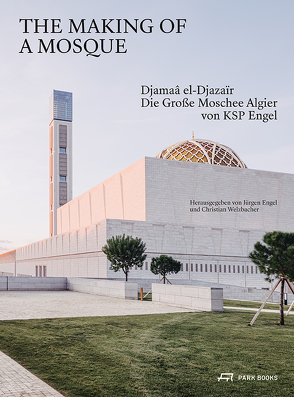 The Making of a Mosque von Engel,  Jürgen, Welzbacher,  Christian