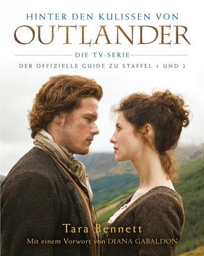 Hinter den Kulissen von Outlander: Die TV-Serie von Bennett,  Tara, Gabaldon,  Diana, Kern,  Claudia