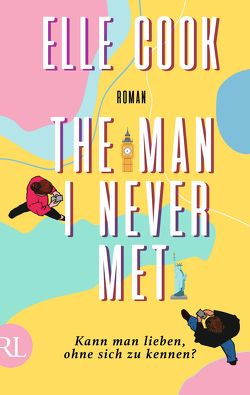 The Man I Never Met – Kann man lieben, ohne sich zu kennen? von Cook,  Elle, Strüh,  Christine