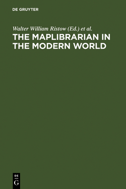 The maplibrarian in the modern world von Ristow,  Walter William, Wallis,  Helen, Zögner,  Lothar