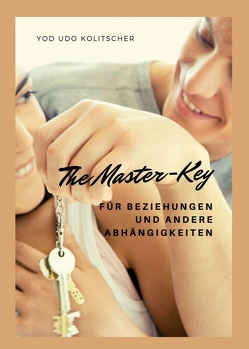 The Master-Key für Beziehungen und andere Abhängigkeiten von Kolitscher,  Yod Udo