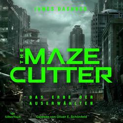 The Maze Cutter 1: The Maze Cutter – Das Erbe der Auserwählten von Dashner,  James, Niehaus,  Birgit, Schönfeld,  Oliver E.