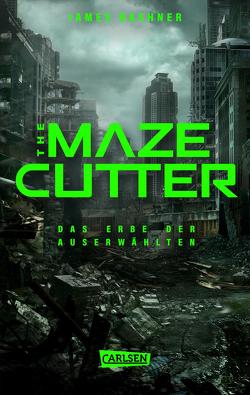The Maze Cutter – Das Erbe der Auserwählten (The Maze Cutter 1) von Dashner,  James, Niehaus,  Birgit
