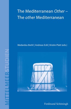 The Mediterranean Other – The other Mediterranean von Brehl,  Medardus, Eckl,  Andreas, Platt,  Kristin