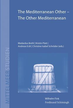 The Mediterranean Other – The other Mediterranean von Brehl,  Medardus, Eckl,  Andreas, Platt,  Kristin