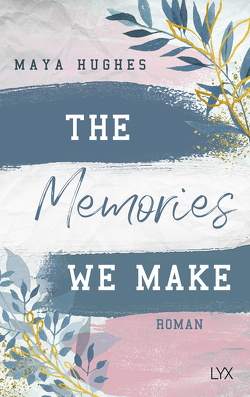 The Memories We Make von Hughes,  Maya, Reichardt,  Katrin