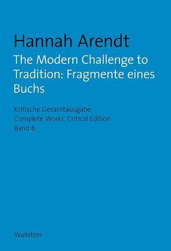The Modern Challenge to Tradition: Fragmente eines Buchs von Arendt,  Hannah, Hahn,  Barbara, McFarland,  James