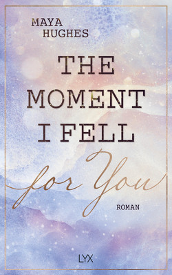 The Moment I Fell For You von Dyck,  Bianca, Hughes,  Maya