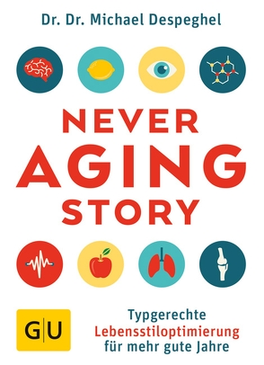 The Never Aging Story von Despeghel,  Dr. Dr. Michael