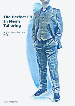 The Perfect Fit In Men’s Tailoring von Jungclaus,  Sven