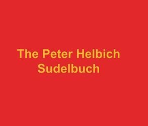 The Peter Helbich Sudelbuch von Helbich,  Peter