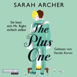 The Plus One – Sie baut sich Mr. Right einfach selbst von Archer,  Sarah, Karun,  Vanida, Lemke,  Stefanie Frida