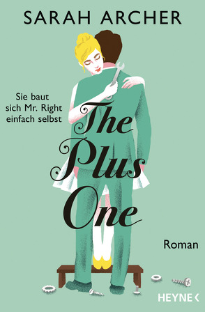 The Plus One – Sie baut sich Mr. Right einfach selbst von Archer,  Sarah, Lemke,  Stefanie Frida